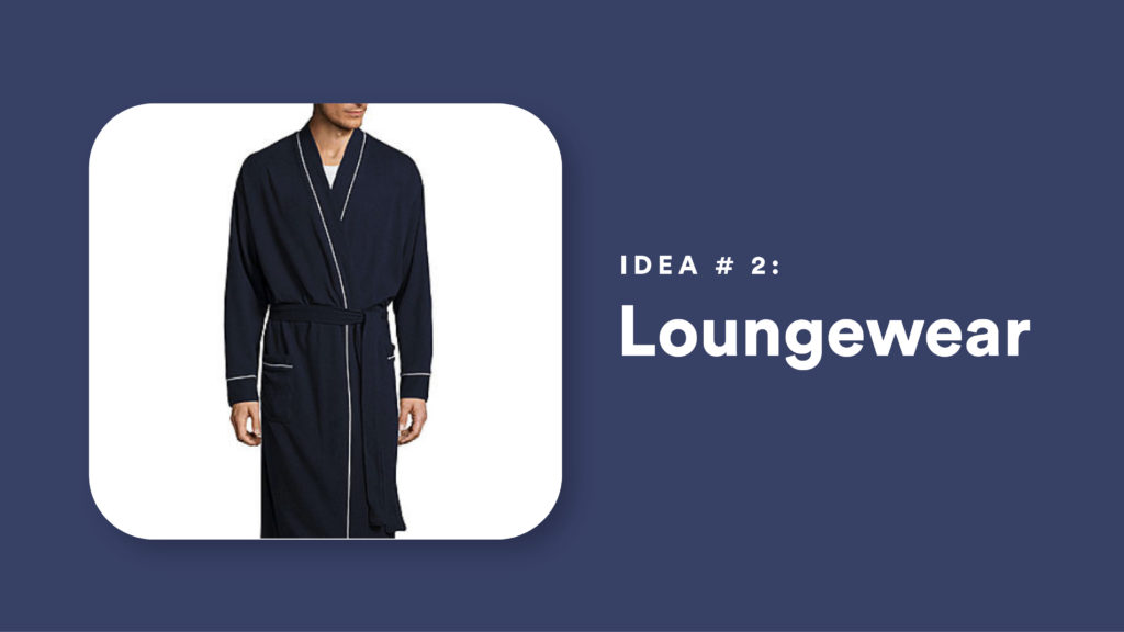 Idea #2: Loungewear