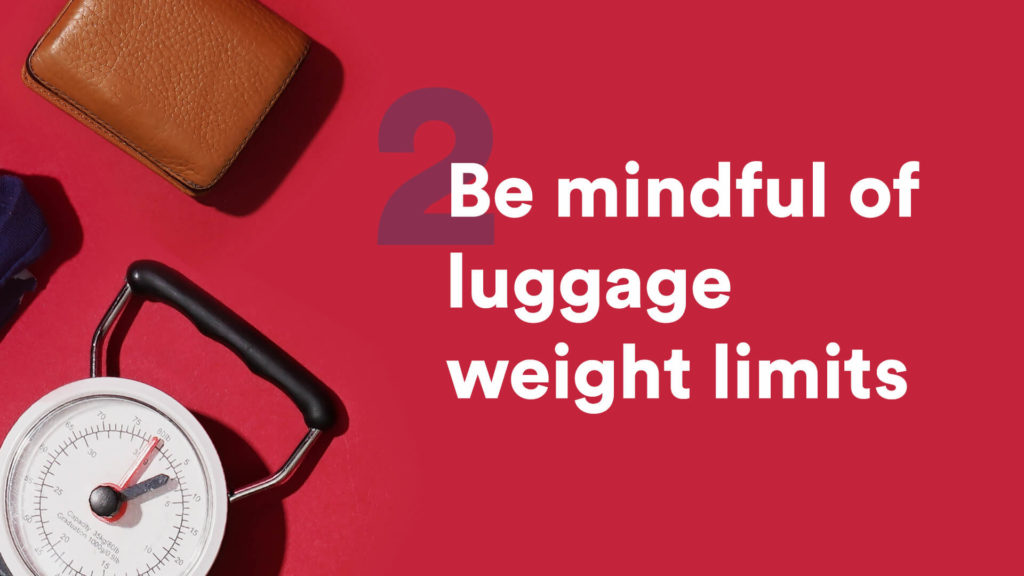 Be mindful of luggage weight limits